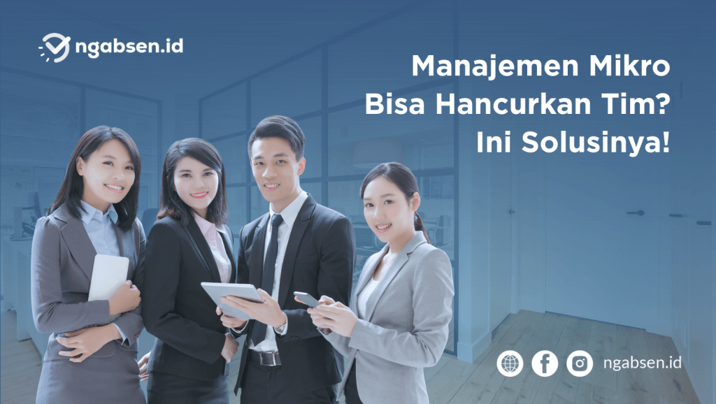 Manajemen Mikro Bisa Hancurkan Tim? Ini Solusinya!