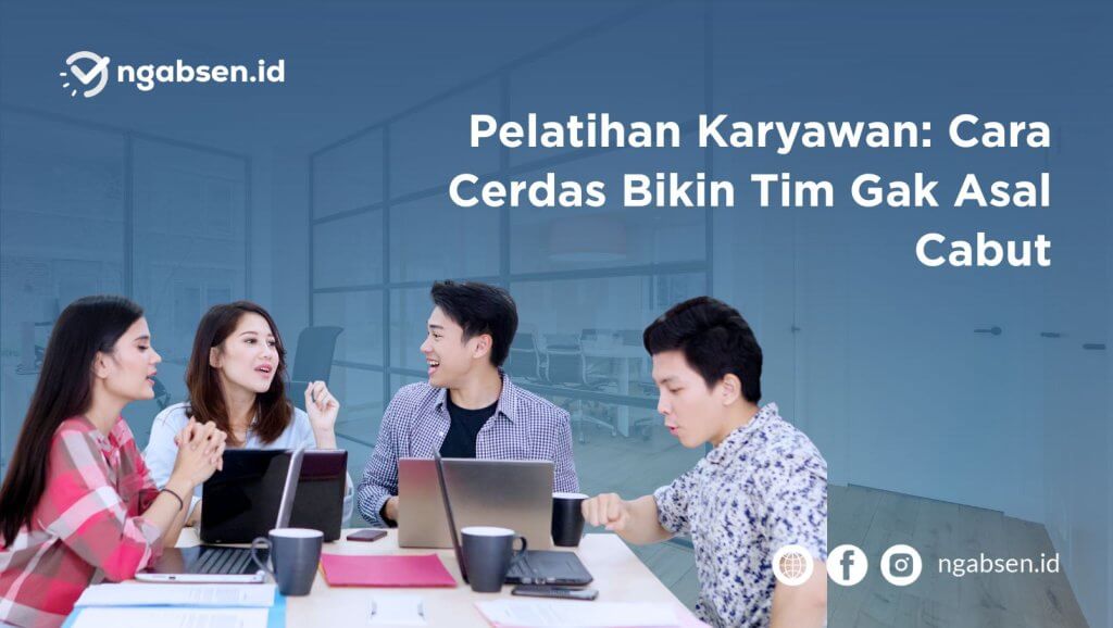 Pelatihan Karyawan: Cara Cerdas Bikin Tim Gak Asal Cabut