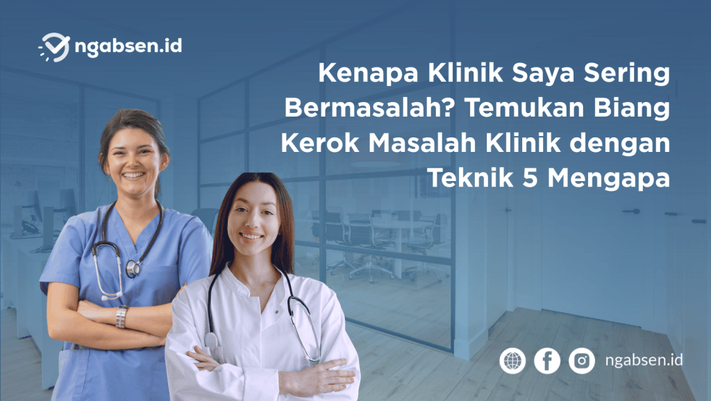 Menemukan "Biang Kerok" Masalah di Klinik dengan Teknik 5 Mengapa