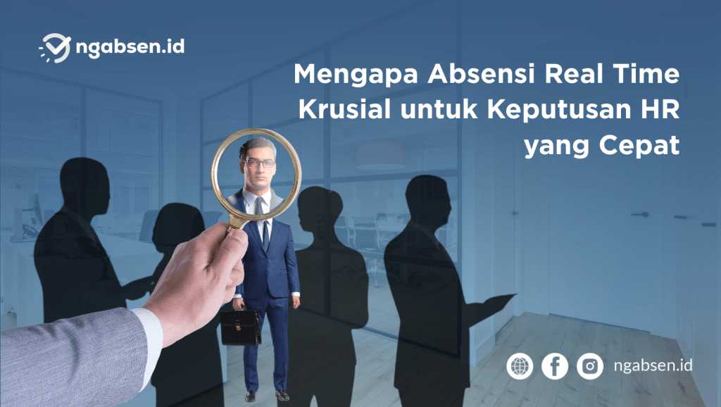 Mengapa Absensi Real Time Krusial untuk Keputusan HR yang Cepat