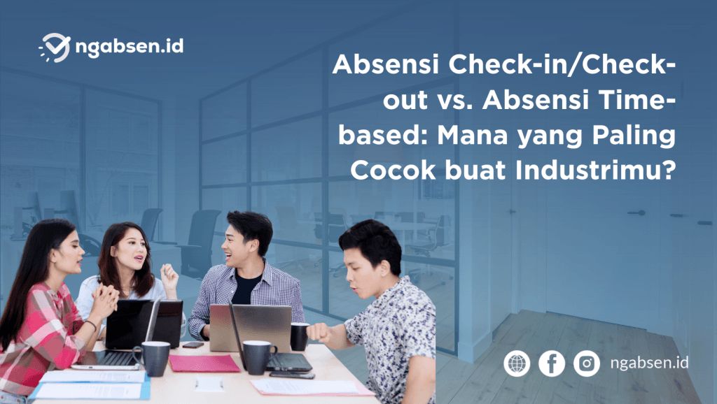Mana Sistem Absensi Terbaik? : Check-in vs Time-based
