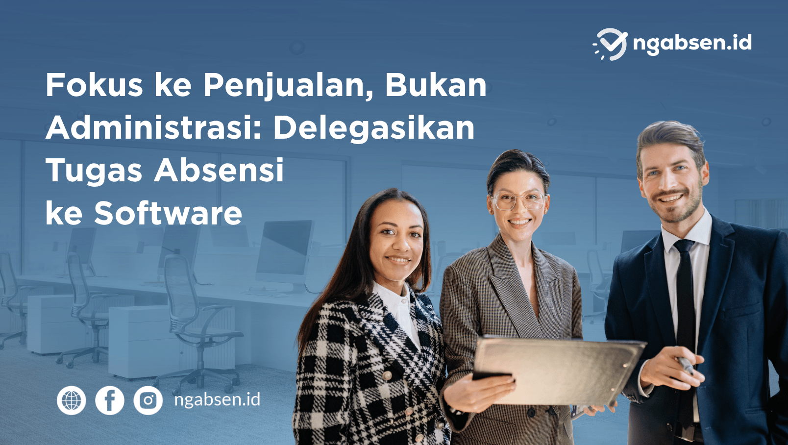 Fokus Kembangkan Bisnis, Bukan Sibuk Rekap Absensi