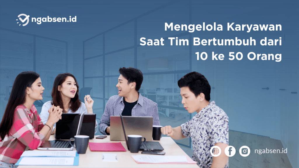 Mengelola Karyawan Saat Tim Bertumbuh dari 10 ke 50 Orang