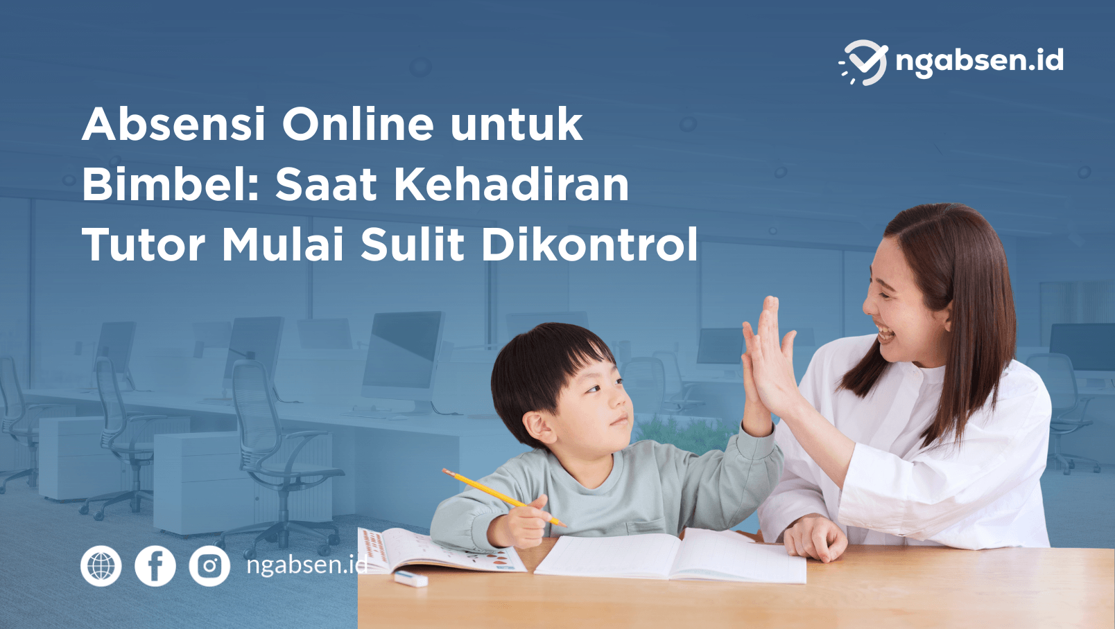 Absensi Online untuk Bimbel: Saat Kehadiran Tutor Mulai Sulit Dikontrol